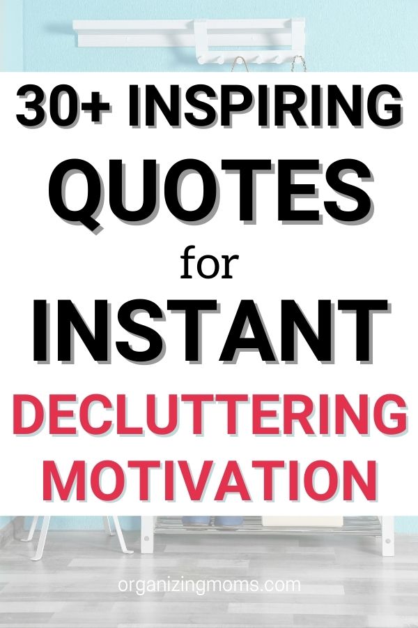 30+ inspiring quotes for instant decluttering motivation