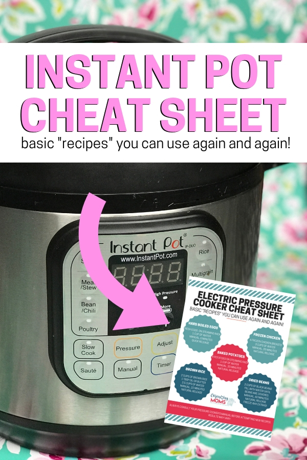 Text - Instant Pot Cheat Sheet - basic \"recipes\" you can use again and again! Arrow pointing to image of the cheat sheet. Image of Instant Pot on floral background.