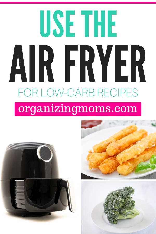 Use the Air Fryer For LowCarb Recipes Organizing Moms