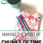 By using the extra little chunks of time in your day, you can get a lot done! Here's some ideas and strategies to get you started.