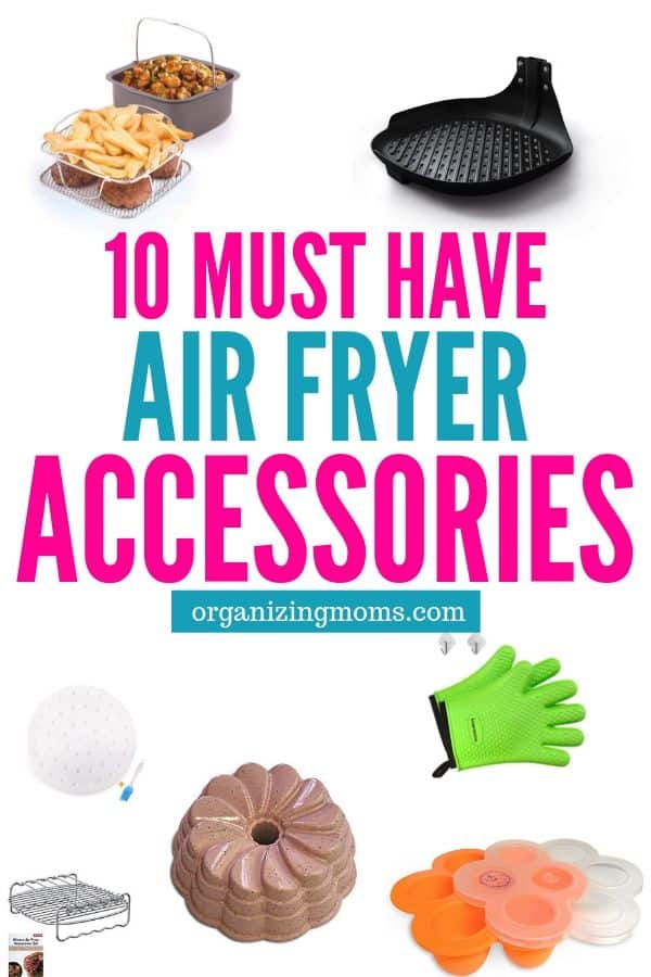 Text - 10 Must Have Air Fryer Accessories organizingmoms.com. Images of different air fryer accessories featured in the article.