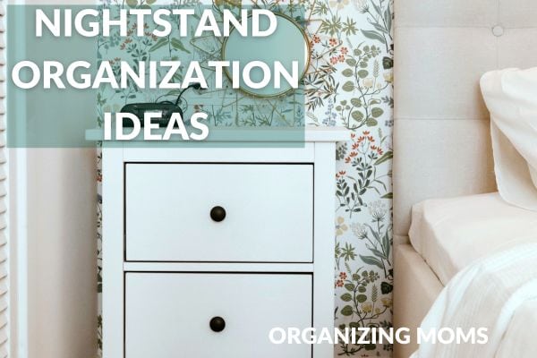 Image of white nightstand in bedroom. Text says Nightstand Organization Ideas.