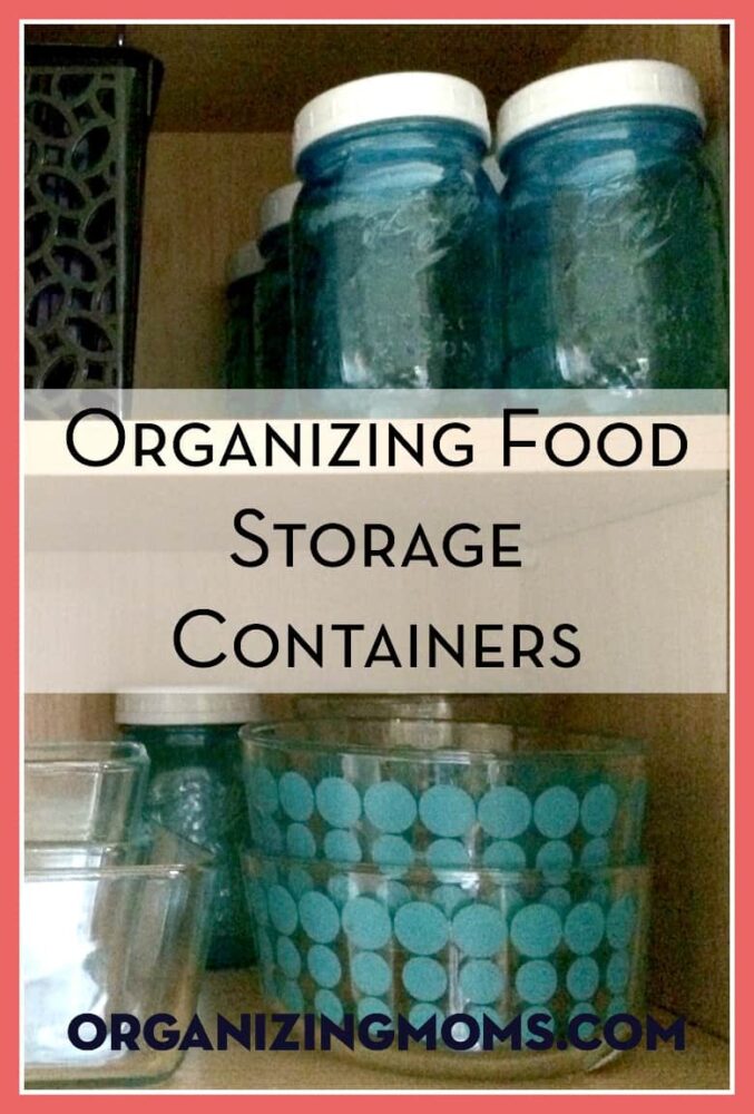 Organizing Food Storage Containers - Organizing Moms