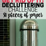 By getting rid of a set number of pieces of paper, you won't get overwhelmed, and you'll make progress. Part of the Get Rid of It! Decluttering Challenge.
