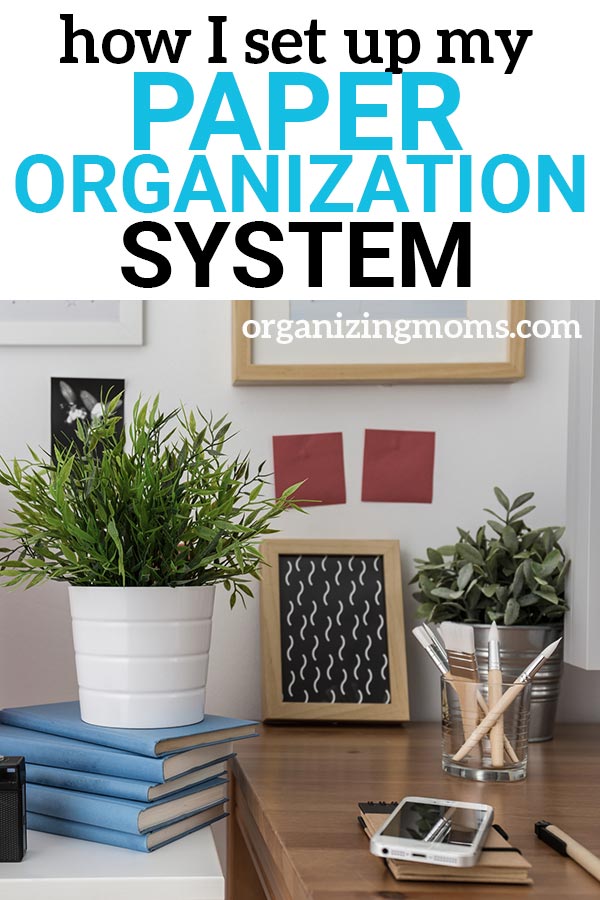 See How I Set Up My Paper Organization System - Organizing Moms