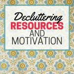 Decluttering resources and motivation. Something for those who are just starting to declutter their homes, as well as information for "advanced" declutterers! Get motivated and inspired!