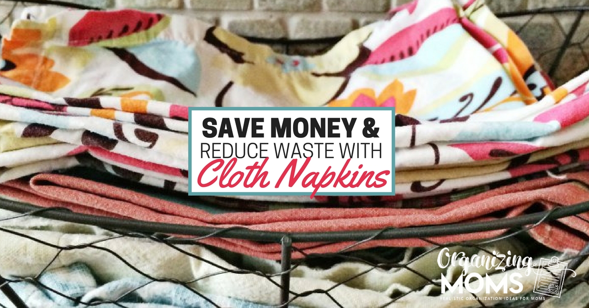 Save Money and Reduce Waste With Cloth Napkins - Organizing Moms