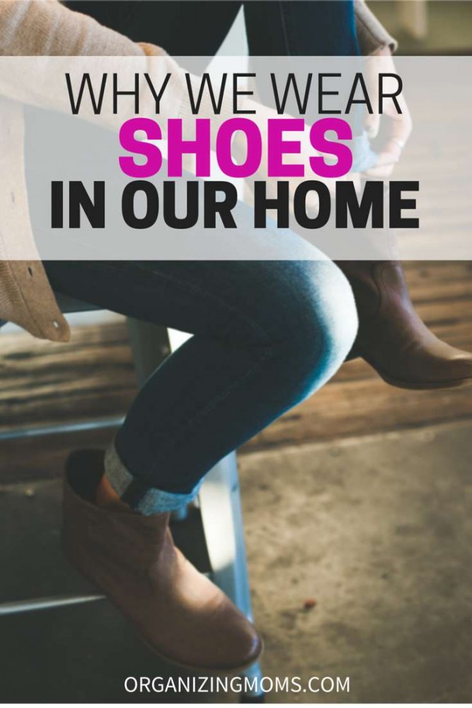 why-we-wear-shoes-in-our-home-organizing-moms