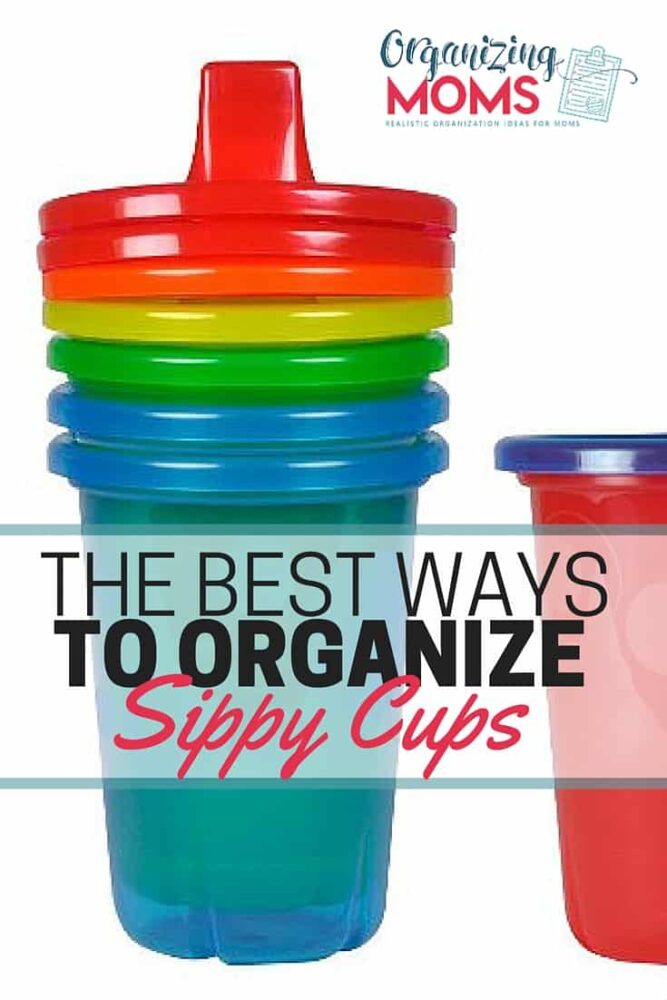 The Best Ways to Organize Sippy Cups - Organizing Moms