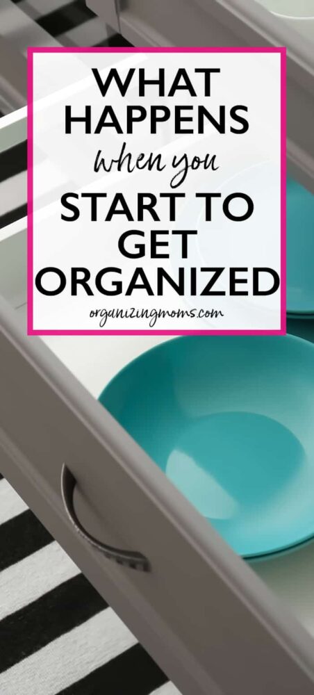 what happens when you start to get organized