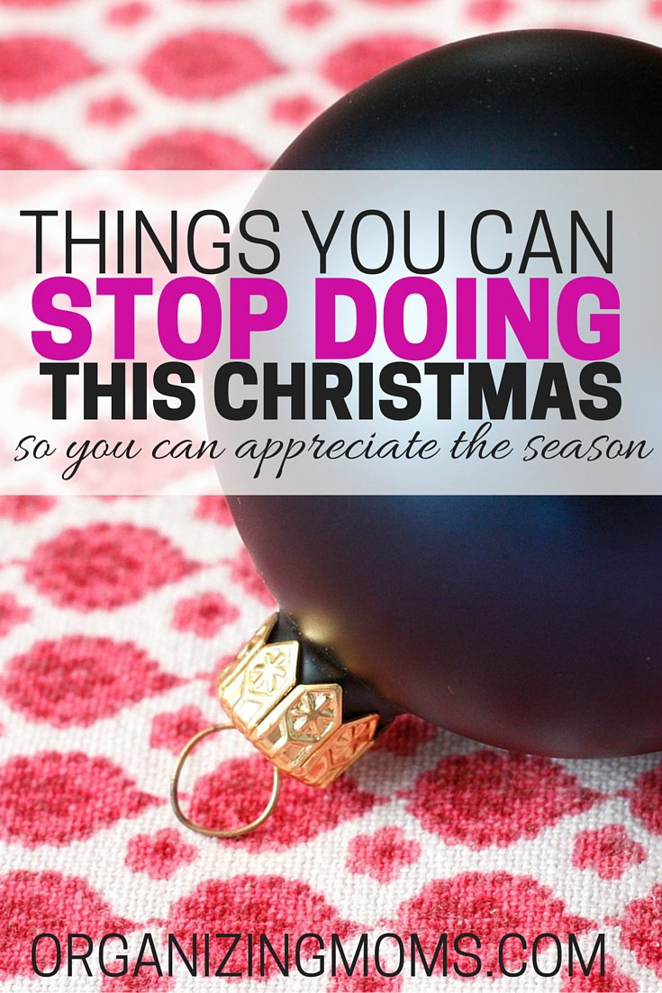 Things you can stop doing this christmas so you can appreciate the season. Focus on what's important for your and your family.