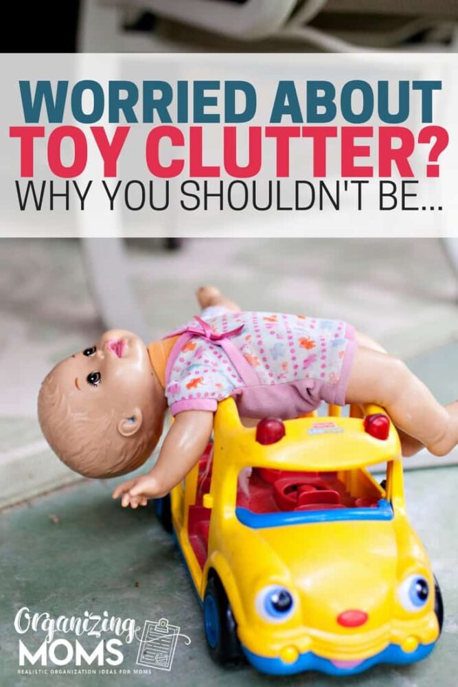 Are you worried about toy clutter? Here's why you shouldn't be. Includes realistic ways for dealing with toy clutter that won't make you miserable.