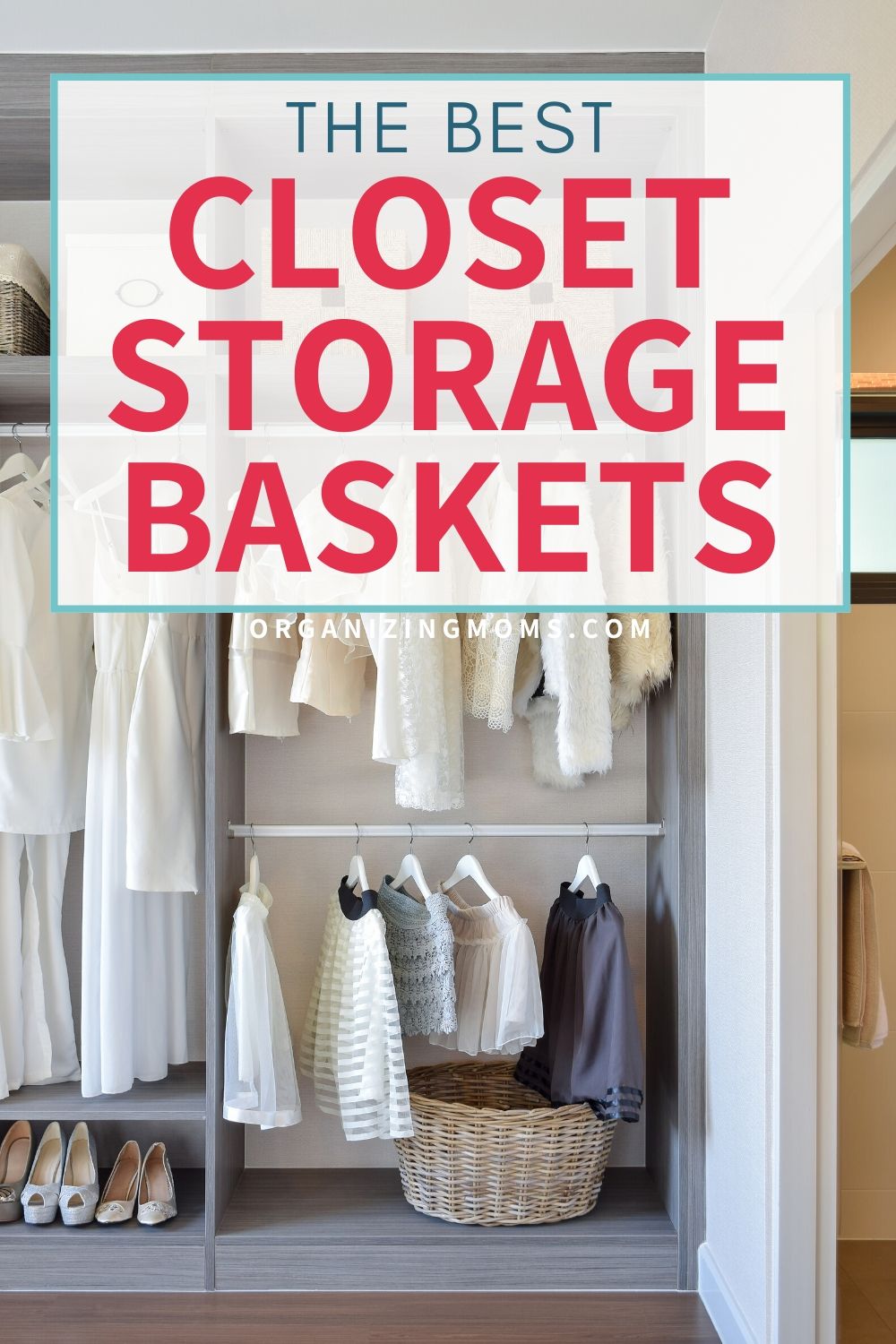 Closet Storage Baskets for Smart Clothing Organization Organizing Moms