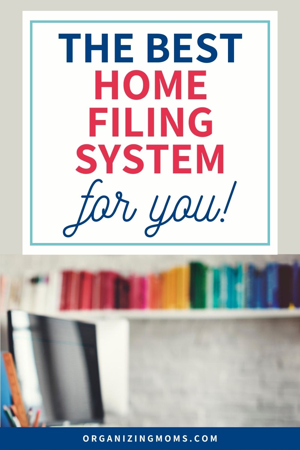 The Best Home Filing System for You Organizing Moms