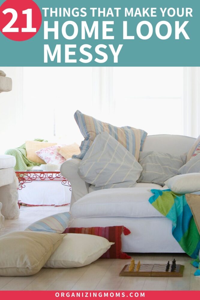 things that make your home look messy organizingmoms