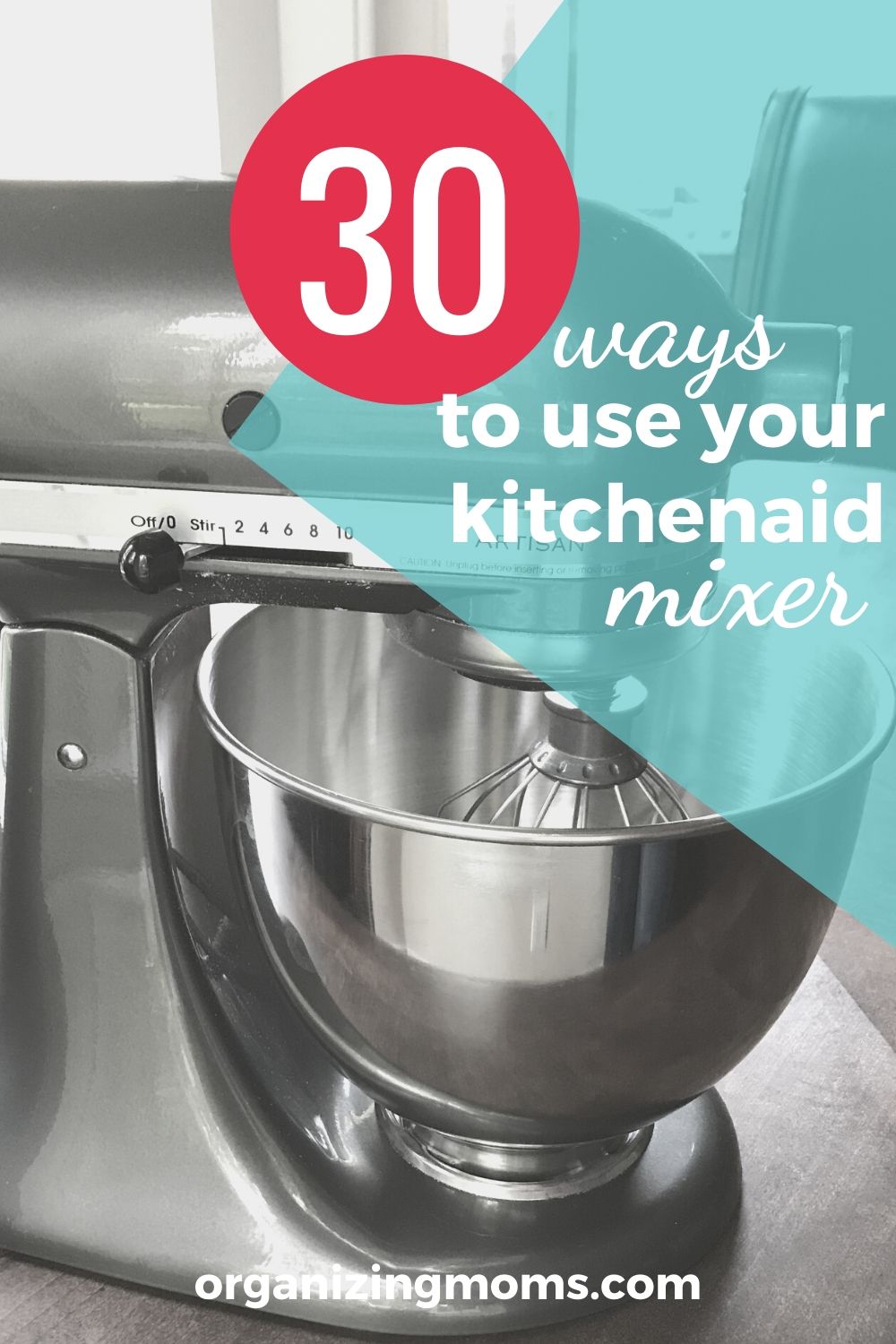 Smart Ways to Make the Most of Your KitchenAid Mixer Organizing Moms
