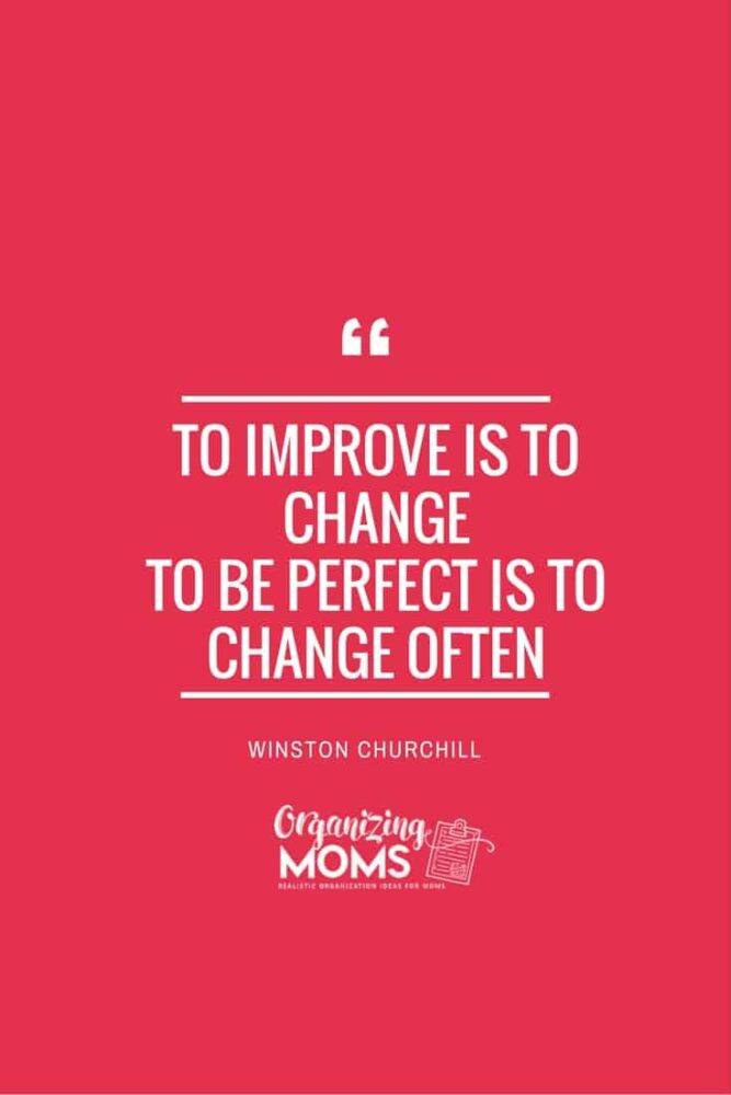 To improve is to change. To be perfect is to change often. - Winston Churchill