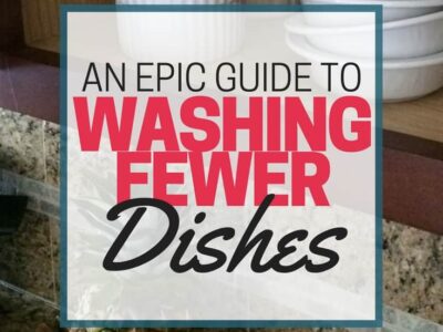 How to wash fewer dishes every day. Tips for cutting back on dish use without resorting to using disposables. An epic guide to washing fewer dishes!