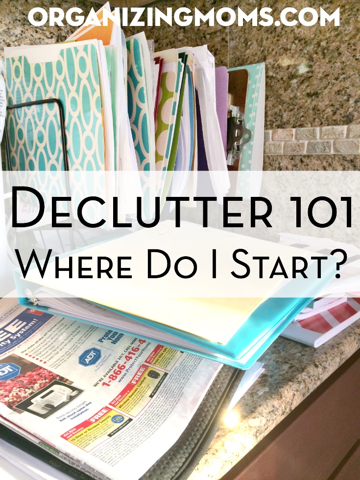 Declutter 101 Where Do I Start? How to begin decluttering. Decluttering and organizing tips for moms