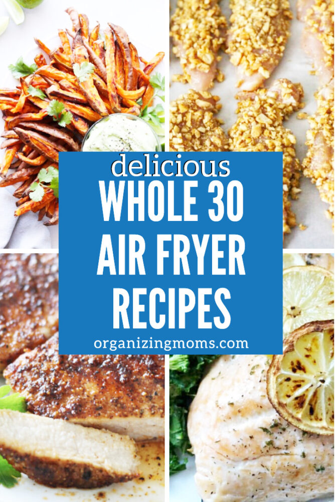 https://organizingmoms.com/wp-content/uploads/whole-30-air-fryer-recipes-668x1000.jpg