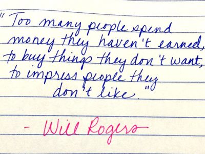 Too many people spend money they haven't earned, to buy things they don't want, to impress people they don't like. - Will Rogers