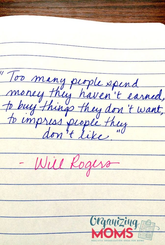 Too many people spend money they haven't earned, to buy things they don't want, to impress people they don't like. - Will Rogers